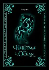 L'Héritage de l'Océan - S.B. Kaelyn