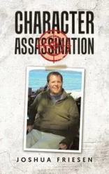 Character Assassination - Joshua Friesen