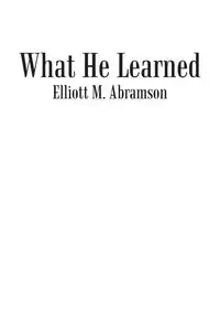 What He Learned - Abramson Elliott M.