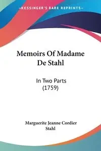 Memoirs Of Madame De Stahl - Marguerite Jeanne Stahl Cordier