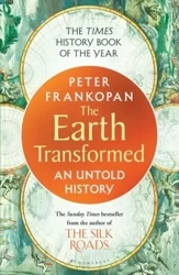 The Earth Transformed. An Untold History wer. angielska - Peter Professor Frankopan