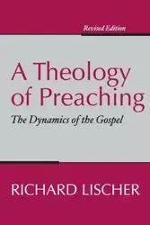 A Theology of Preaching - Richard Lischer