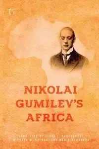 Nikolai Gumilev's Africa - Gumilev Nikolai