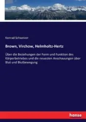 Brown, Virchow, Helmholtz-Hertz - Konrad Schweizer