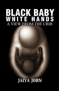 Black Baby White Hands - John Jaiya