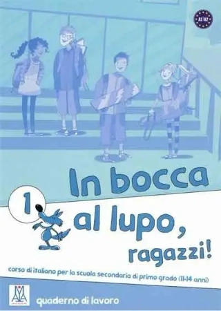 In bocca al lupo, ragazzi ! 1 quaderno di lavoro - Jolanda Caon