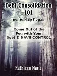 Debt Consolidation 101 - Marie Kathleen