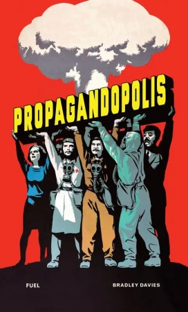 Propagandopolis. A century of propaganda from around the world wer. angielska - Bradley Davies
