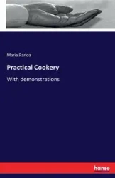 Practical Cookery - Maria Parloa