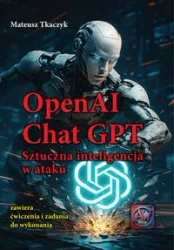 OpenAI Chat GPT. Sztuczna inteligencja w ataku - Mateusz Tkaczyk