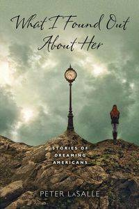 What I Found Out About Her - Peter LaSalle