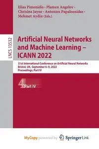 Artificial Neural Networks and Machine Learning - ICANN 2022 - Pimenidis Elias