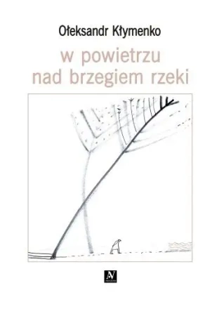 W powietrzu nad brzegiem rzeki - Ołeksandr Kłymenko, Łesia Kwyk