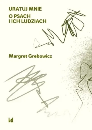 O psach i ich ludziach - Margatert Grebowicz