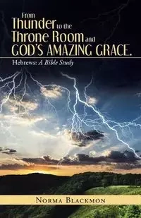 From Thunder to the Throne Room and God's Amazing Grace. - Norma Blackmon