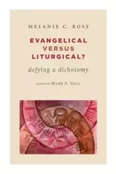 Evangelical Versus Liturgical? - Ross Melanie