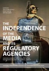 The Independence of the Media and its Regulatory Agencies - Schulz Wolfgang
