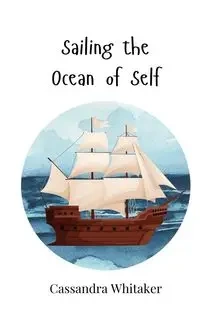 Sailing the Ocean of Self - Cassandra Whitaker