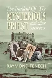 The incident of the Mysterious Priest - Raymond Fenech Mr.