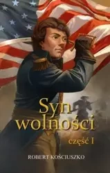 Syn wolności cz.1 - Robert Kościuszko