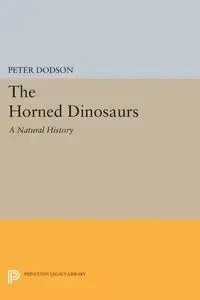 The Horned Dinosaurs - Peter Dodson