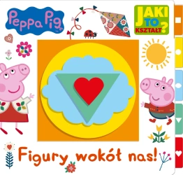 Peppa Pig. Jaki to kształt? cz2 Figury wokół nas - opracowanie zbiorowe
