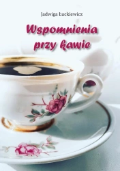 Wspomnienia przy kawie - Jadwiga Łuckiewicz