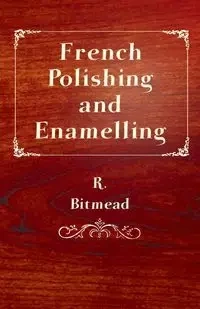 French Polishing and Enamelling - Bitmead R.
