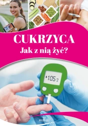 Cukrzyca. Jak z nią żyć? - praca zbiorowa