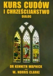 Kurs cudów i chrześcijaństwo dialog - Kenneth Wapnick, Norris Clarke
