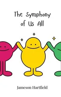 The Symphony of Us All - Hartfield Jameson