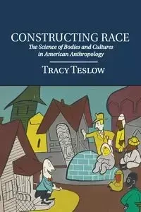 Constructing Race - Tracy Teslow