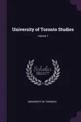 University of Toronto Studies; Volume 1 - University of Toronto