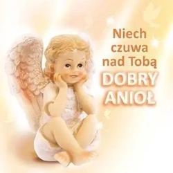 Niech czuwa nad tobą dobry anioł - praca zbiorowa