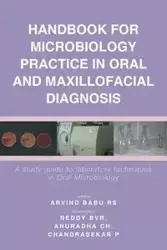 Handbook For Microbiology Practice In Oral And Maxillofacial Diagnosis - RS Arvind Babu
