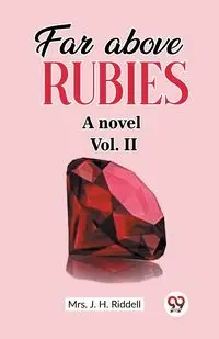 Far above rubies A novel Vol. II - Riddell Mrs. J. H.