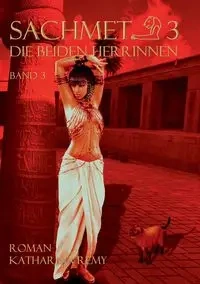 Sachmet Die beiden Herrinnen - Katharina Remy