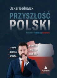 Przyszłość Polski. Rok 2025. Sukces czy katastrofa? - Oskar Bednarski