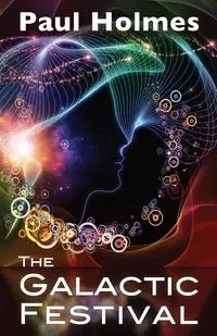 The Galactic Festival - Paul Holmes