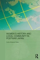 Women's History and Local Community in Postwar Japan - Gayle Curtis Anderson
