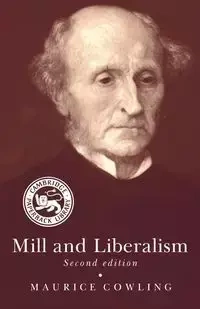 Mill and Liberalism - Maurice Cowling