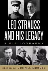 Leo Strauss and His Legacy - John Murley A