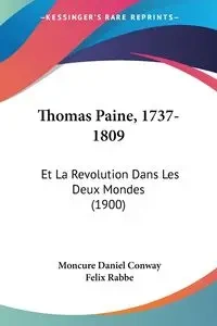 Thomas Paine, 1737-1809 - Daniel Conway Moncure