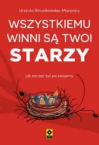 Wszystkiemu winni są twoi starzy - Urszula Struzikowska-Marynicz
