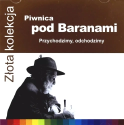 Złota Kolekcja. Przychodzimy, odchodzimy, CD