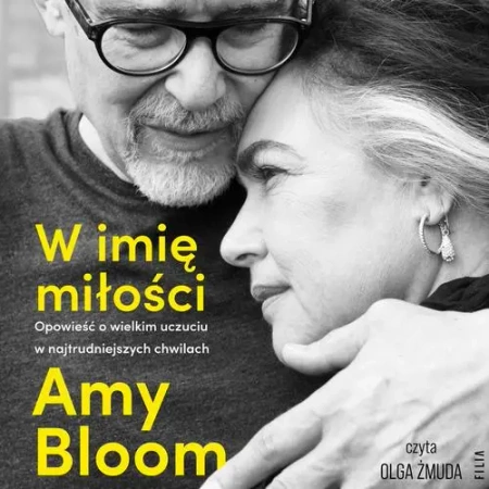 audiobook W imię miłości. Opowieść o bezgranicznej miłości w najtrudniejszych chwilach - Amy Bloom