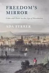Freedom's Mirror - Ada Ferrer
