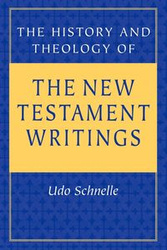 The History and Theology of the New Testament Writings - Schnelle Udo