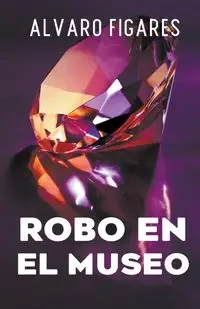 Robo En El Museo - Alvaro Figares