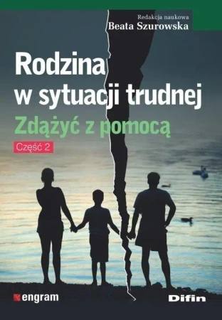 Rodzina w sytuacji trudnej. Zdążyć z pomocą cz.2 - praca zbiorowa
